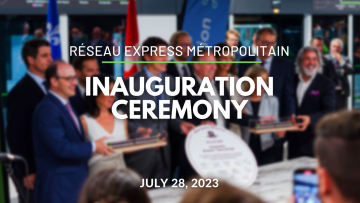 Montreal’s Réseau Express Métropolitain opening ceremony in Brossard - July 28, 2023